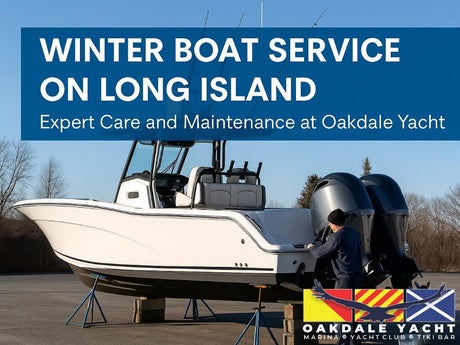 Winterization & Boat Service on Long Island: How Oakdale Yacht Prepares You for a Trouble-Free Spring