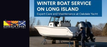 Winterization & Boat Service on Long Island: How Oakdale Yacht Prepares You for a Trouble-Free Spring
